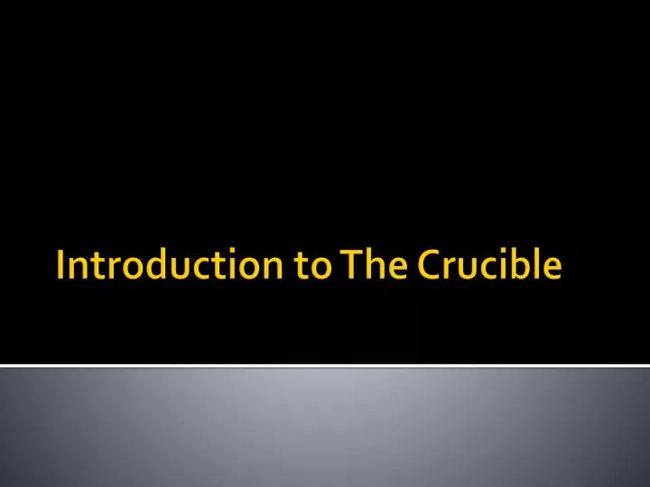 introduction to the crucible