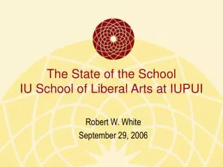 The State of the School IU School of Liberal Arts at IUPUI