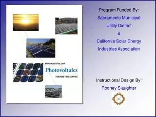 Program Funded By: Sacramento Municipal Utility District &amp; California Solar Energy