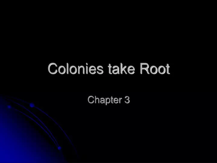 colonies take root