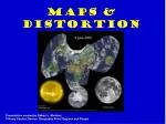 Maps &amp; Distortion - slide 1