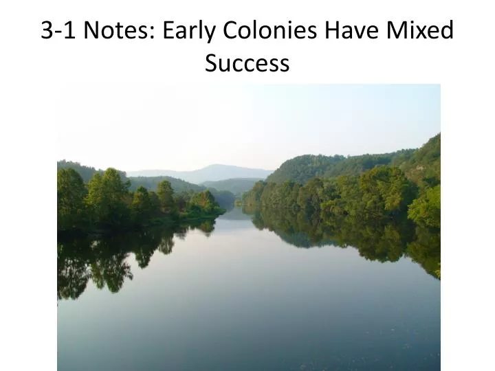 3 1 notes early colonies have mixed success