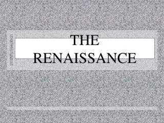 THE RENAISSANCE