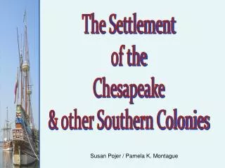 The Settlement of the Chesapeake &amp; other Southern Colonies