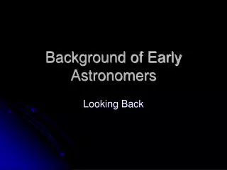 Background of Early Astronomers