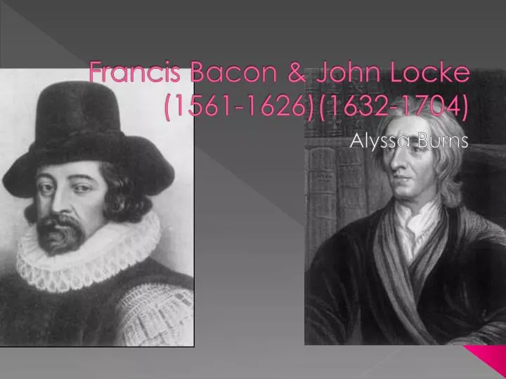 francis bacon john locke 1561 1626 1632 1704