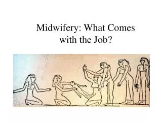 Midwifery: What Comes with the Job?