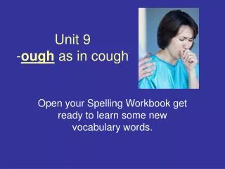 Unit 9 - ough as in cough