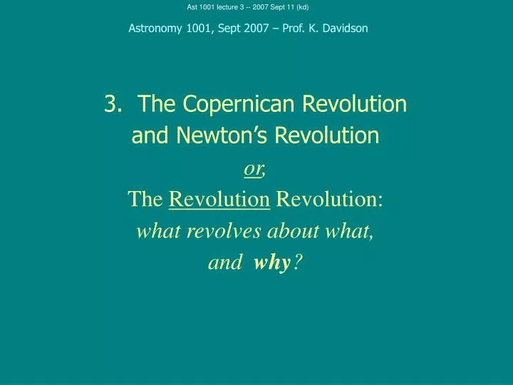 3. The Copernican Revolution and Newton’s Revolution or , The Revolution Revolution: