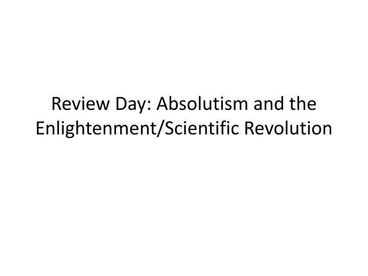 review day absolutism and the enlightenment scientific revolution