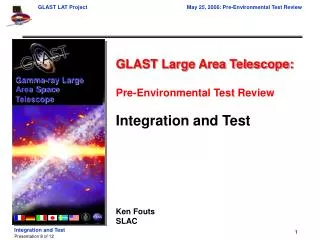 GLAST Large Area Telescope: Pre-Environmental Test Review Integration and Test Ken Fouts SLAC