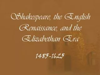 Shakespeare, the English Renaissance, and the Elizabethan Era