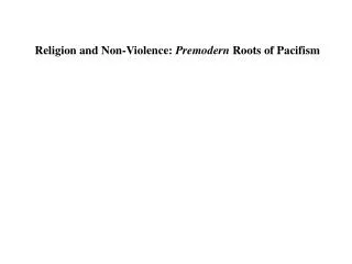 Religion and Non-Violence: Premodern Roots of Pacifism