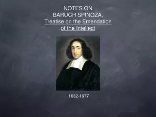 NOTES ON BARUCH SPINOZA, Treatise on the Emendation of the Intellect