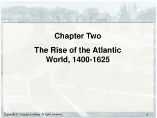 Chapter Two The Rise of the Atlantic World, 1400-1625