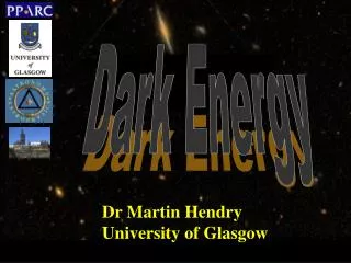 Dr Martin Hendry University of Glasgow