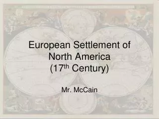 European Settlement of North America (17 th Century)