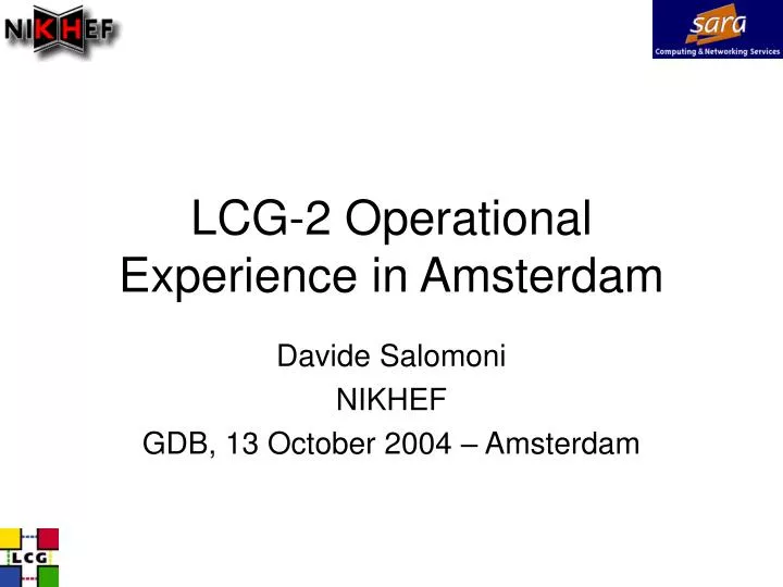lcg 2 operational experience in amsterdam