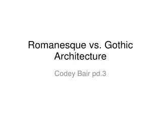 Romanesque vs. Gothic Architecture