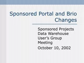 Sponsored Portal and Brio Changes