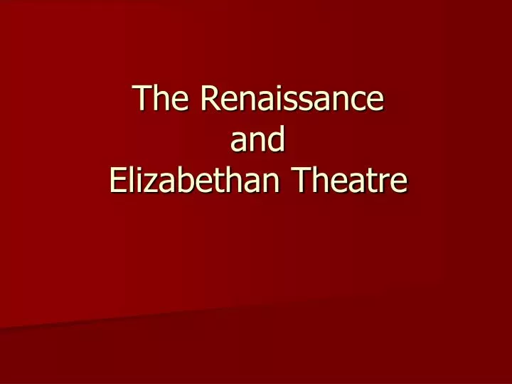 the renaissance and elizabethan theatre