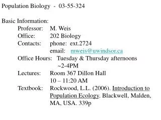 Population Biology - 03-55-324 Basic Information: 	Professor:	M. Weis 	Office:	202 Biology