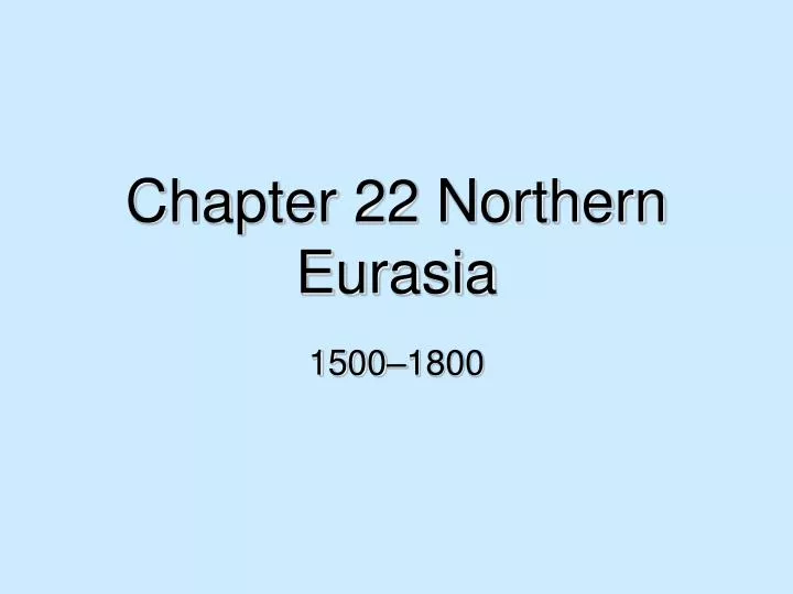 chapter 22 northern eurasia