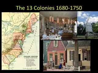 The 13 Colonies 1680-1750