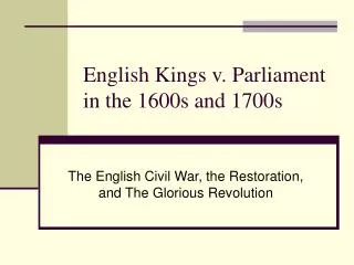 English Kings v. Parliament in the 1600s and 1700s