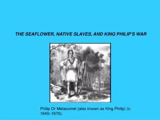 THE SEAFLOWER, NATIVE SLAVES, AND KING PHILIP'S WAR