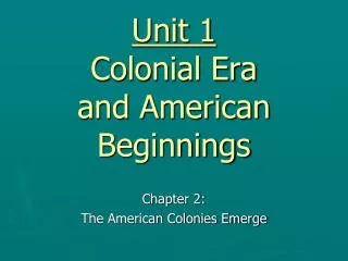 Unit 1 Colonial Era and American Beginnings