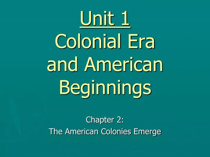unit 1 colonial era and american beginnings