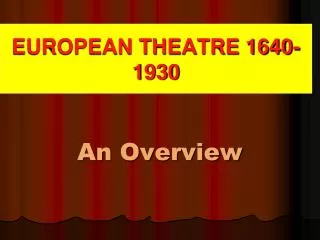 EUROPEAN THEATRE 1640-1930