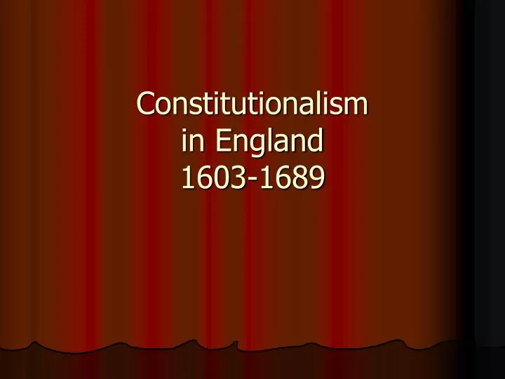 constitutionalism in england 1603 1689