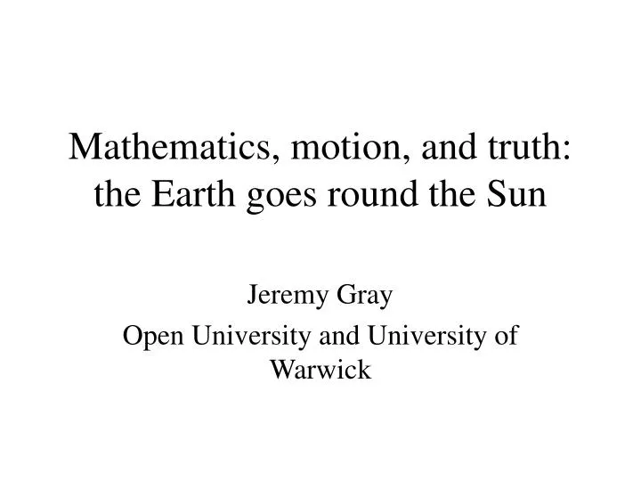 mathematics motion and truth the earth goes round the sun