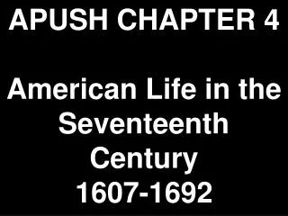 APUSH CHAPTER 4 American Life in the Seventeenth Century 1607-1692