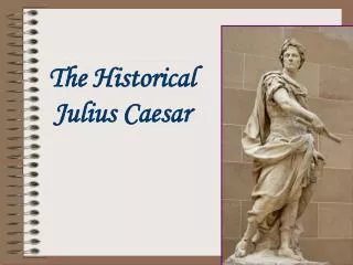 The Historical Julius Caesar