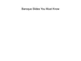 Baroque Slides You Must Know