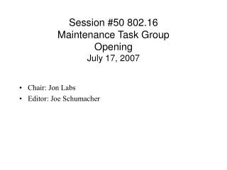 Session #50 802.16 Maintenance Task Group Opening July 17, 2007