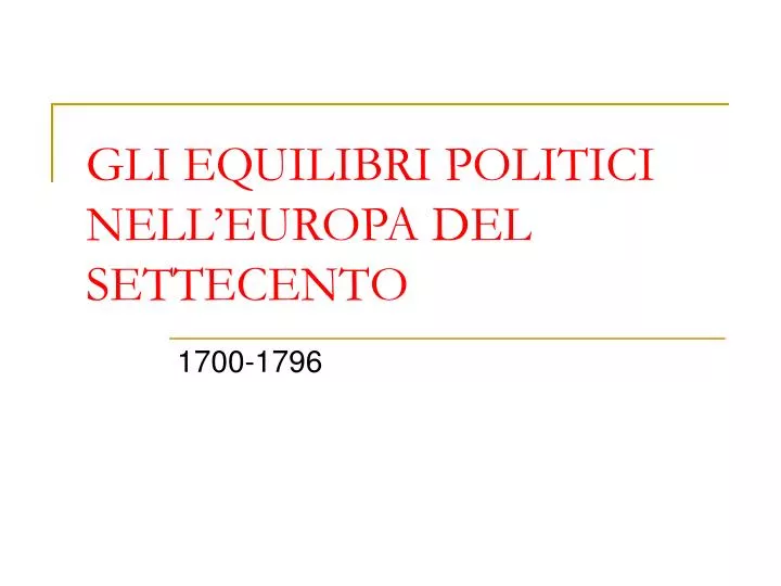 gli equilibri politici nell europa del settecento