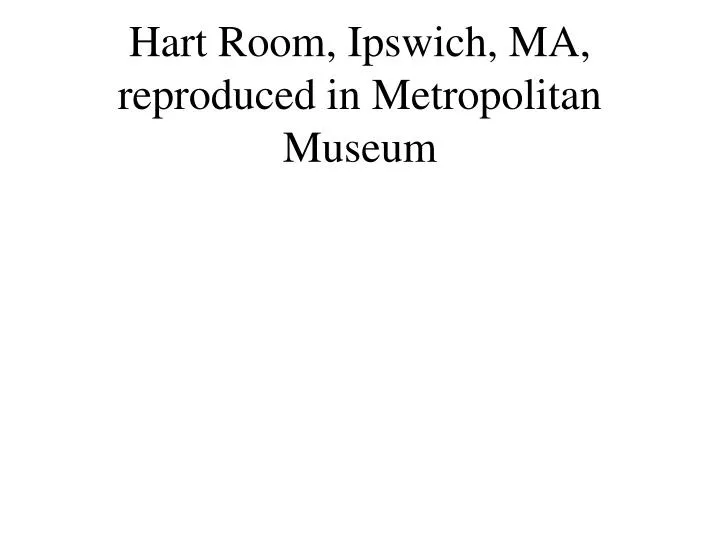hart room ipswich ma reproduced in metropolitan museum