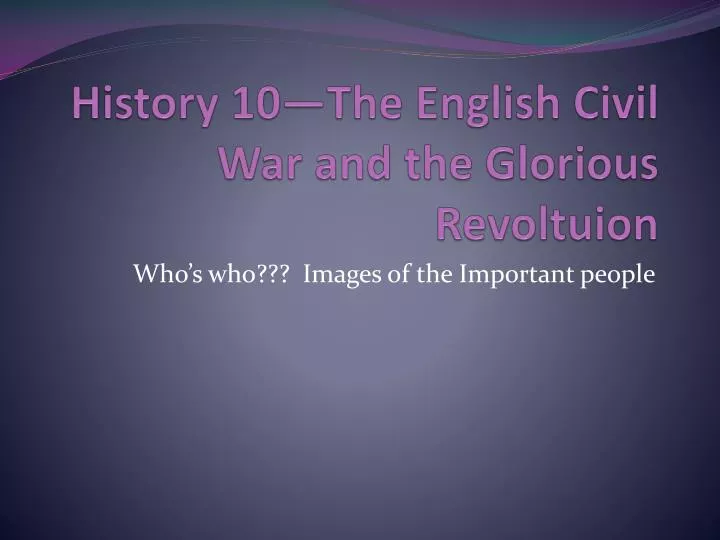 history 10 the english civil war and the glorious revoltuion