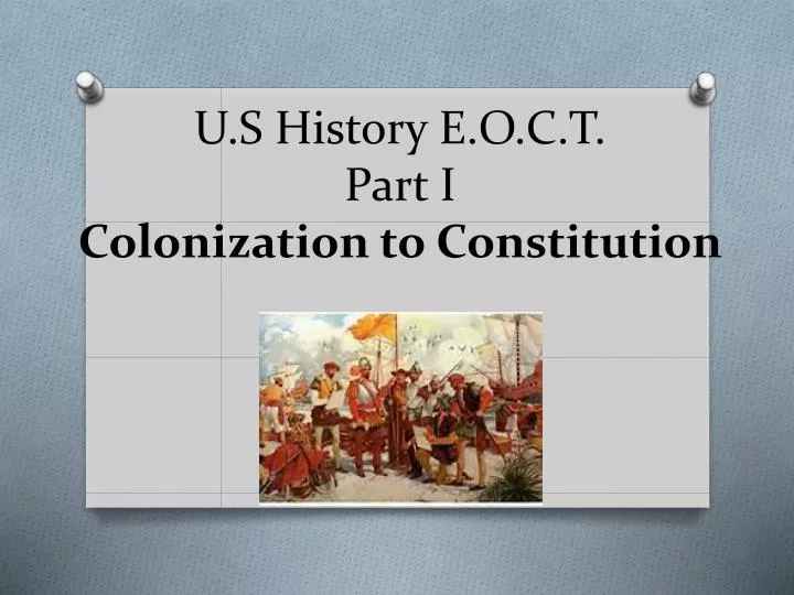 u s history e o c t part i colonization to constitution