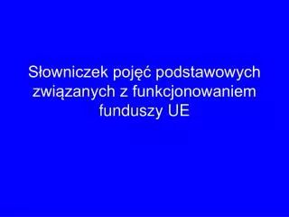 s owniczek poj podstawowych zwi zanych z funkcjonowaniem funduszy ue