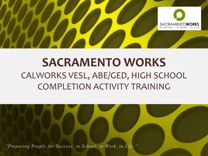sacramento works calworks vesl abe ged high school completion activity training