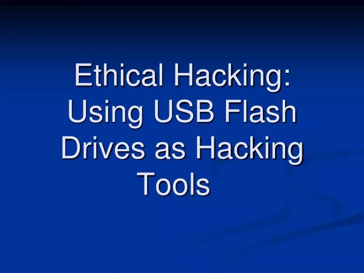 ethical hacking using usb flash drives as hacking tools