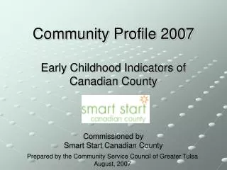 Community Profile 2007 Early Childhood Indicators of Canadian County
