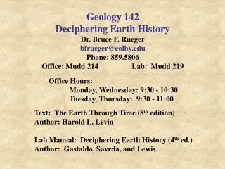 Geology 142 Deciphering Earth History Dr. Bruce F. Rueger bfrueger@colby Phone: 859.5806
