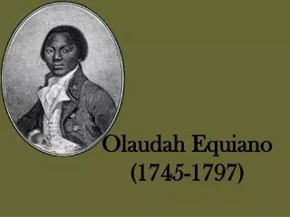 Olaudah Equiano (1745-1797)