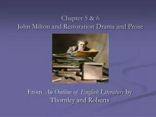 Chapter 5 &amp; 6 John Milton and Restoration Drama and Prose